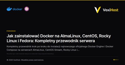 Jak zainstalować Docker na AlmaLinux, CentOS, Rocky Linux i Fedora: Kompletny przewodnik serwera