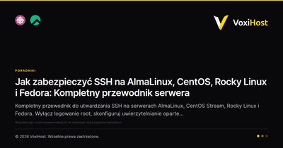 Jak zabezpieczyć SSH na AlmaLinux, CentOS, Rocky Linux i Fedora: Kompletny przewodnik serwera