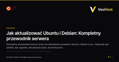 Jak aktualizować Ubuntu i Debian: Kompletny przewodnik serwera