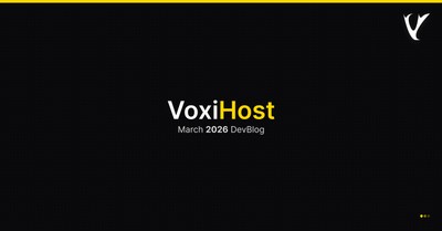 March 2026: VoxiHost DevBlog