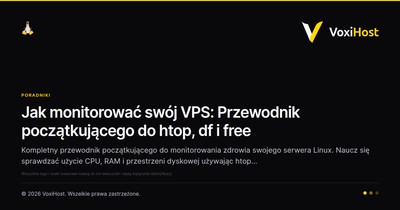 Jak monitorować swój VPS: Przewodnik początkującego do htop, df i free