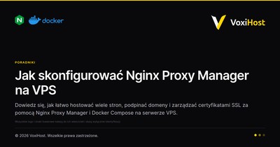 Jak skonfigurować Nginx Proxy Manager na VPS