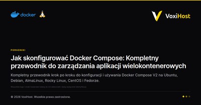Jak skonfigurować Docker Compose: Kompletny przewodnik do zarządzania aplikacji wielokontenerowych