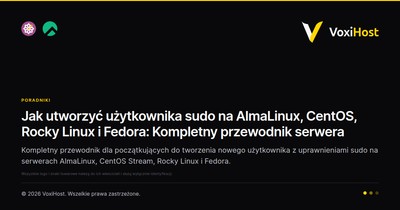 Jak utworzyć użytkownika sudo na AlmaLinux, CentOS, Rocky Linux i Fedora: Kompletny przewodnik serwera