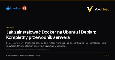 Jak zainstalować Docker na Ubuntu i Debian: Kompletny przewodnik serwera