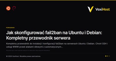 Jak skonfigurować fail2ban na Ubuntu i Debian: Kompletny przewodnik serwera