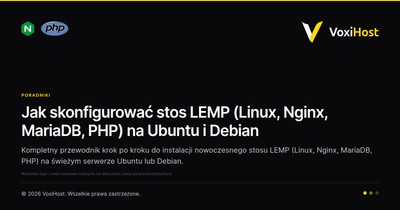 Jak skonfigurować stos LEMP (Linux, Nginx, MariaDB, PHP) na Ubuntu i Debian