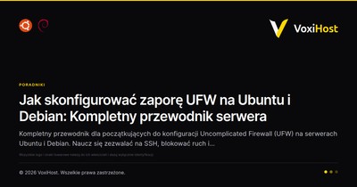 Jak skonfigurować zaporę UFW na Ubuntu i Debian: Kompletny przewodnik serwera